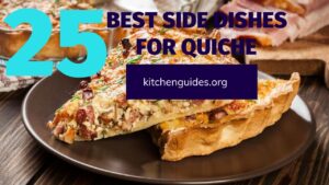25 Best Side Dishes for Quiche