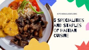 5 Specialities and Staples of Haitian Cuisine