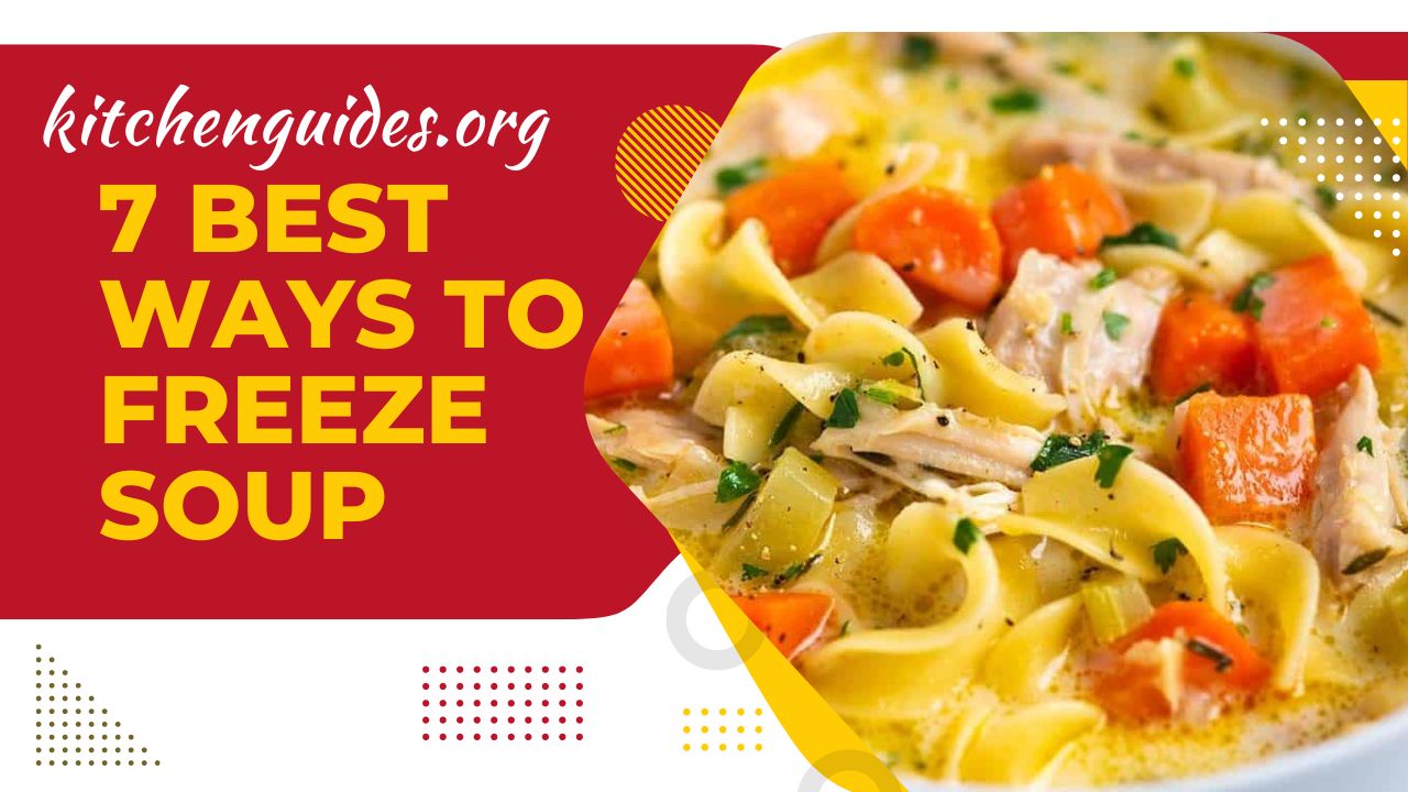 7 Best Ways to Freeze Soup
