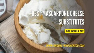 Best Mascarpone Cheese Substitutes