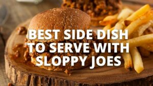 Best Side Dish To Serve With Sloppy Joes