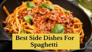 Best Side Dishes For Spaghetti
