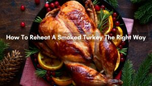 How To Reheat A Smoked Turkey