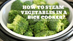 How to Steam Vegetables in a Rice Cooker