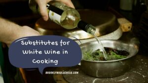 Substitutes for White Wine in Cooking