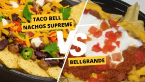 Taco Bell Nachos Supreme vs Bellgrande