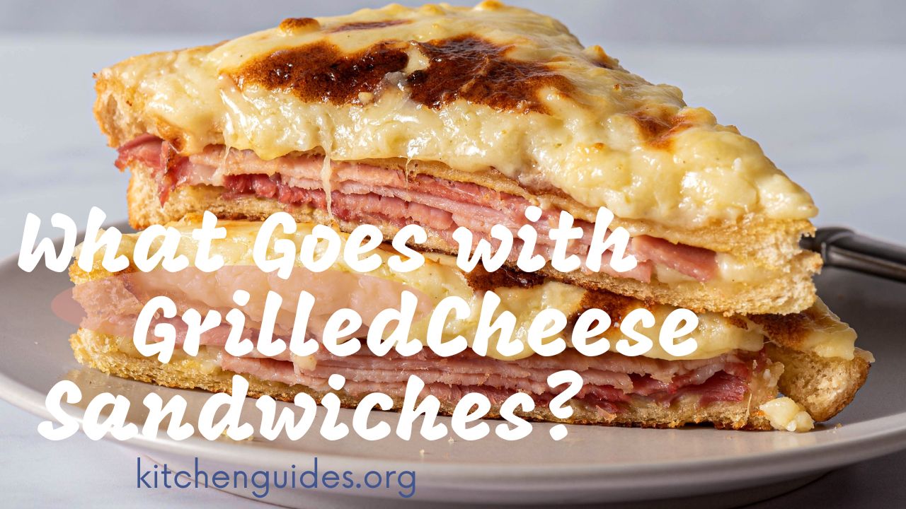 What Goes with Grilled Cheese Sandwiches?