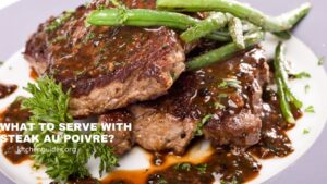 What To Serve With Steak Au Poivre?